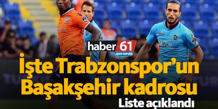 İşte Trabzonspor’un Başakşehir kadrosu