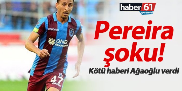Trabzonspor'a Pereira şoku! Ağaoğlu açıkladı...