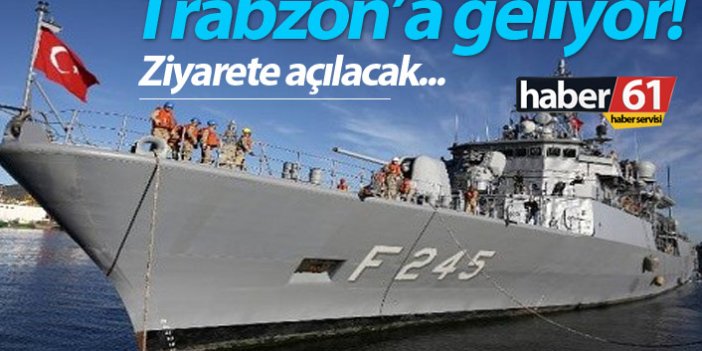 TCG FATİH (F245) Trabzon'a geliyor