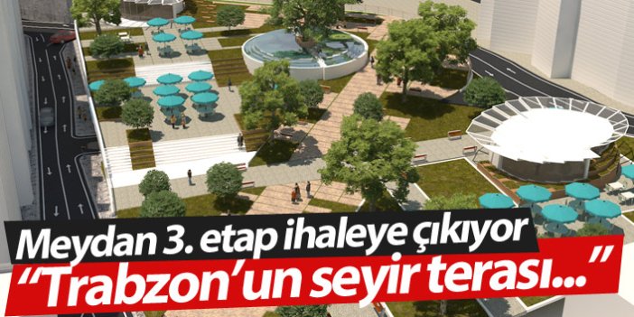 Trabzon'da Meydan 3. etap yapımı ihalesi yapılacak