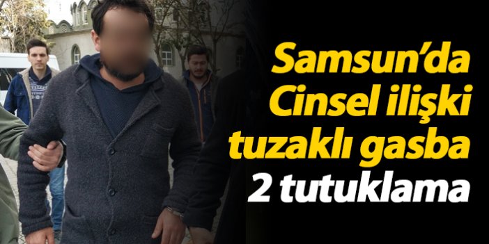 Samsun'da cinsel ilişki tuzaklı gasba 2 tutuklama