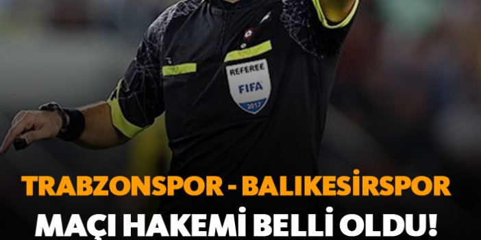 Balıkesirspor - Trabzonspor maçı hakemi belli oldu