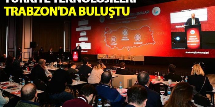 Türkiye Teknolojileri Trabzon'da buluştu