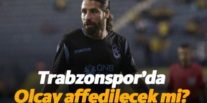 Trabzonspor'da Olcay affedilecek mi?