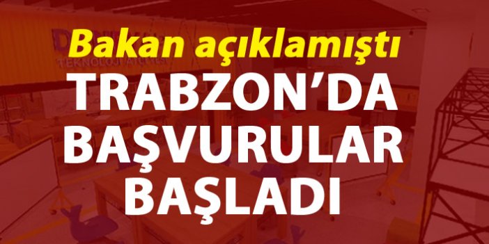 Bakan açıklamıştı - Trabzon'da başvurular başladı