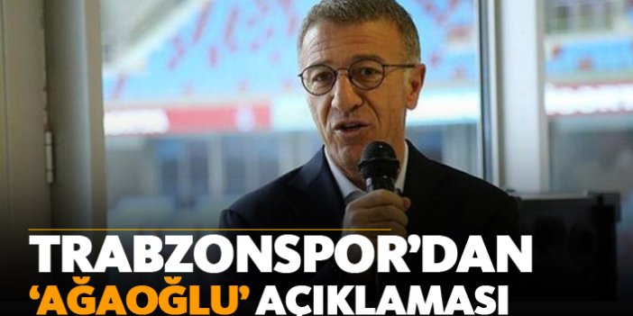 Trabzonspor'dan 'Ağaoğlu' açıklaması!