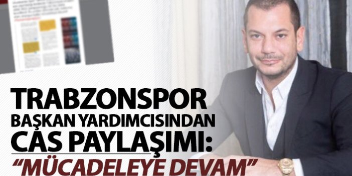Trabzonspor başkan yardımcısından CAS paylaşımı: "Mücadeleye devam..."