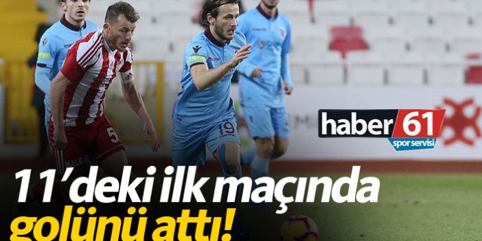 Abdülkadir Parmak 11'deki ilk maçında golünü attı!