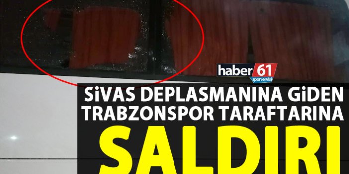Sivas’ta Trabzonspor taraftarına saldırı