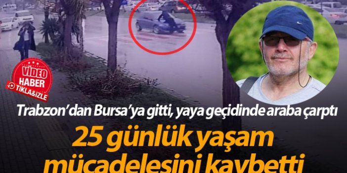 Trabzon'dan Bursa'ya gitti kaza geçirdi, acı haber geldi!