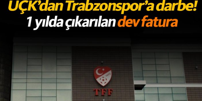 UÇK'dan Trabzonspor'a 50 Milyon'a yakın darbe