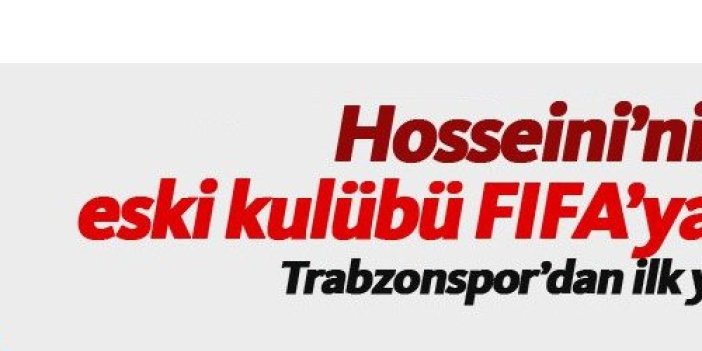 Hosseini'nin eski kulübü Trabzonspor'u şikayet mi etti?