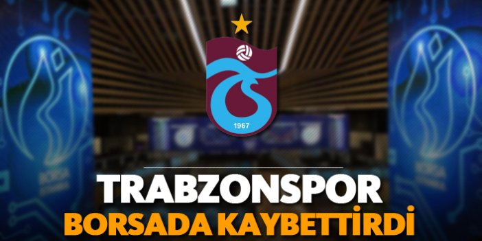 Trabzonspor borsada kaybettirdi