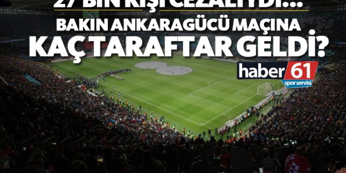 27 Bin kişi cezalıydı ama... Bakın Ankaragücü maçında kaç taraftar vardı?