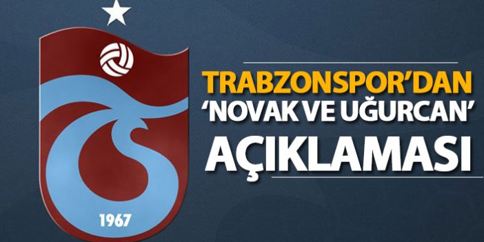 Trabzonspor'dan 'Uğurcan ve Novak' açıklaması!