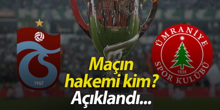 Trabzonspor Ümraniye maçının hakemi açıklandı