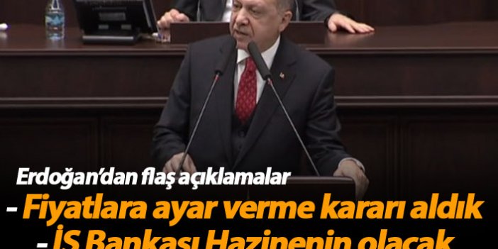Erdoğan: Fiyatlara ayar çekeceğiz!