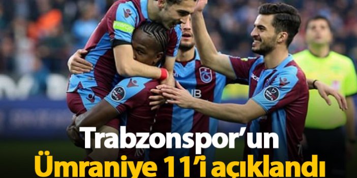 Trabzonspor’un Ümraniye 11’i açıklandı