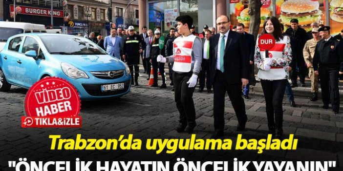"Öncelik Hayatın, Öncelik Yayanın" - Trabzon'da uygulama başladı