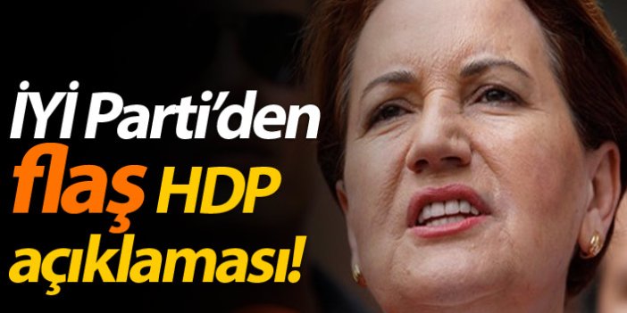 İYİ Parti'den flaş HDP açıklaması!