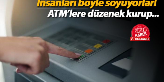 İnsanları böyle soyuyorlar! ATM'lere düzenek kurup...