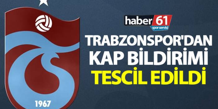 Trabzonspor'dan KAP Bildirimi! Olağan Genel Kurul tescil edildi