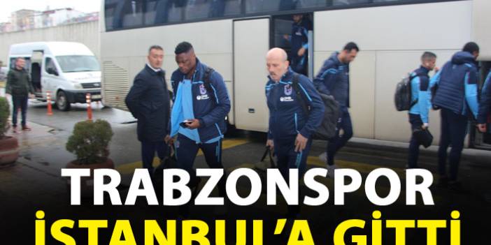 Trabzonspor İstanbul'a gitti. 9 Şubat 2019