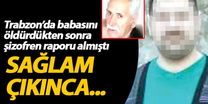Trabzon'da babasını öldüren zanlıya müebbet