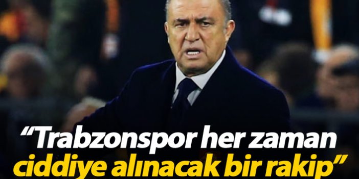 Terim; Trabzonspor her zaman ciddiye alınacak bir rakip