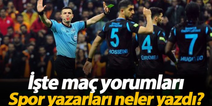 Galatasaray Trabzonspor maçı yazar yorumları