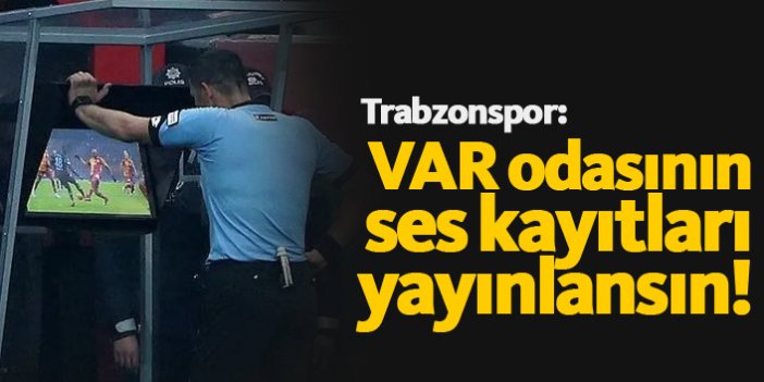 Trabzonspor'dan VAR talebi! Ses kayıtları yayınlansın