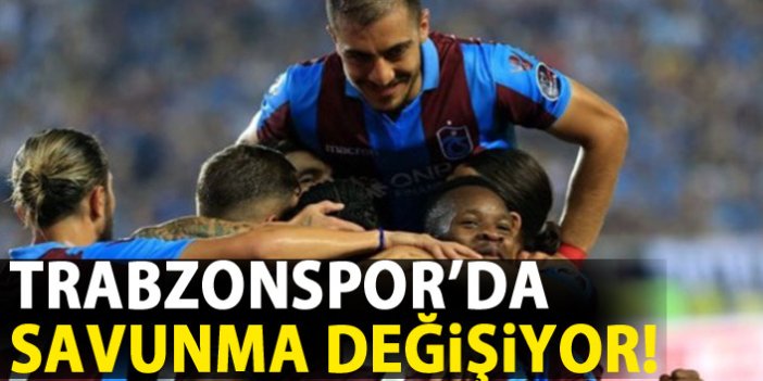 Trabzonspor'da savunma değişiyor!