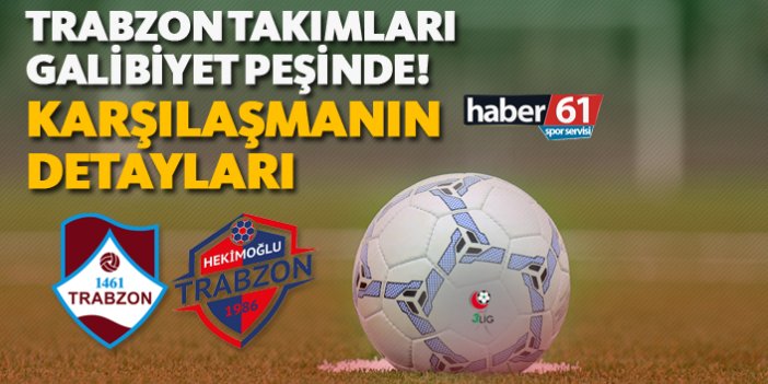 TFF 3. Lig'de Trabzon takımları galibiyet peşinde! - Karşılaşmanın detayları