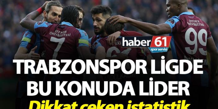 Trabzonspor Ligde bu konuda lider - Dikkat çeken istatistik