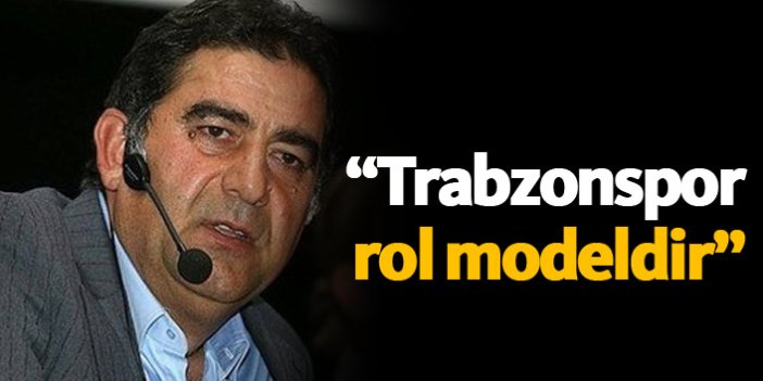 "Trabzonspor rol modeldir"
