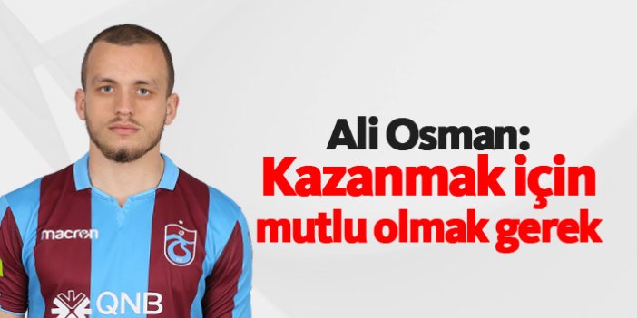 Ali Osman Karnapoğlu: Kazanmak için mutlu olmak gerek