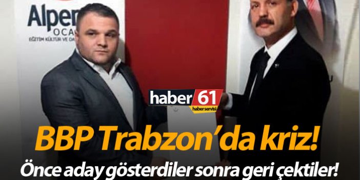 BBP Trabzon'da kriz!