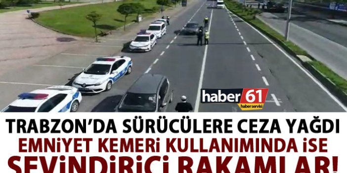 Trabzon’da sürücülere ceza yağdı!
