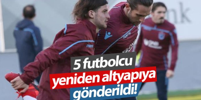 Trabzonspor'da 5 futbolcu yeniden altyapıda