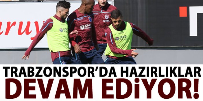 Trabzonspor - Gözatepe maçı hazırlıkları