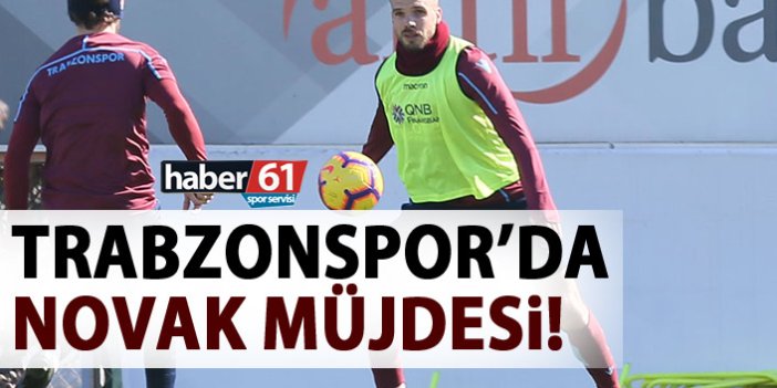 Trabzonspor'a Novak müjdesi!