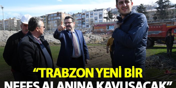 Trabzon yeni bir nefes alanına kavuşacak