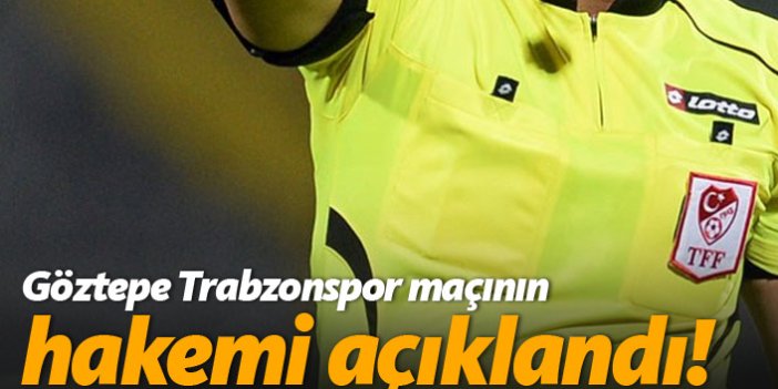 İşte Göztepe - Trabzon maçının hakemi
