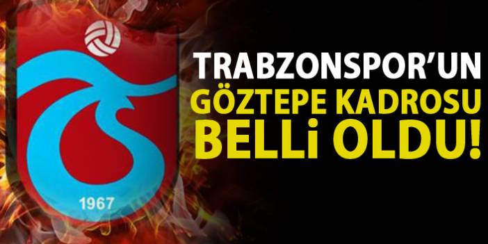 Trabzonspor 23 hafta Göztepe ile karşılaşacak.işte muhtemel 11. 21 Şubat 2019