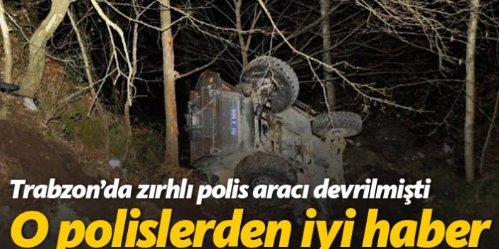 Trabzon'da kaza yapan polislerden iyi haber