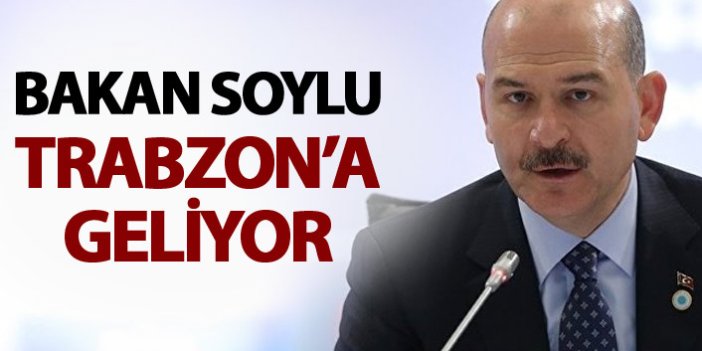 Bakan Süleyman Soylu Trabzon'a geliyor
