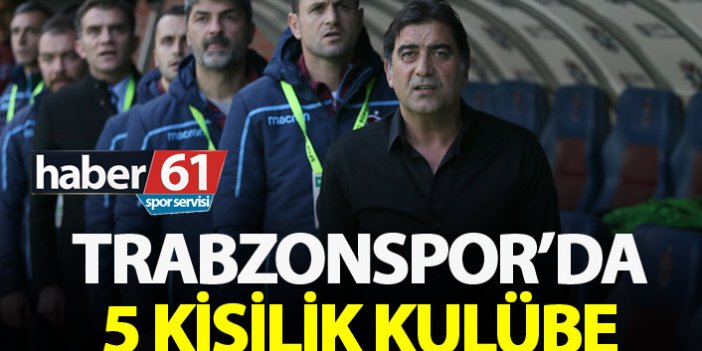 Trabzonspor'da 5 kişilik kulübe