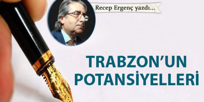 Trabzon'un potansiyelleri