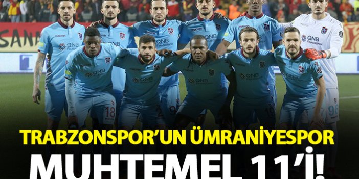 Trabzonspor'un Ümraniyespor muhtemel 11'i!