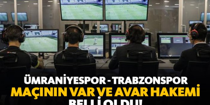 Ümraniyespor - Trabzonspor maçının VAR ve AVAR hakemleri belli oldu!